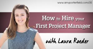 laura roader how to hire your first project manager