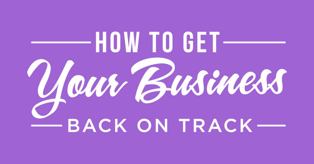Get your business back on track