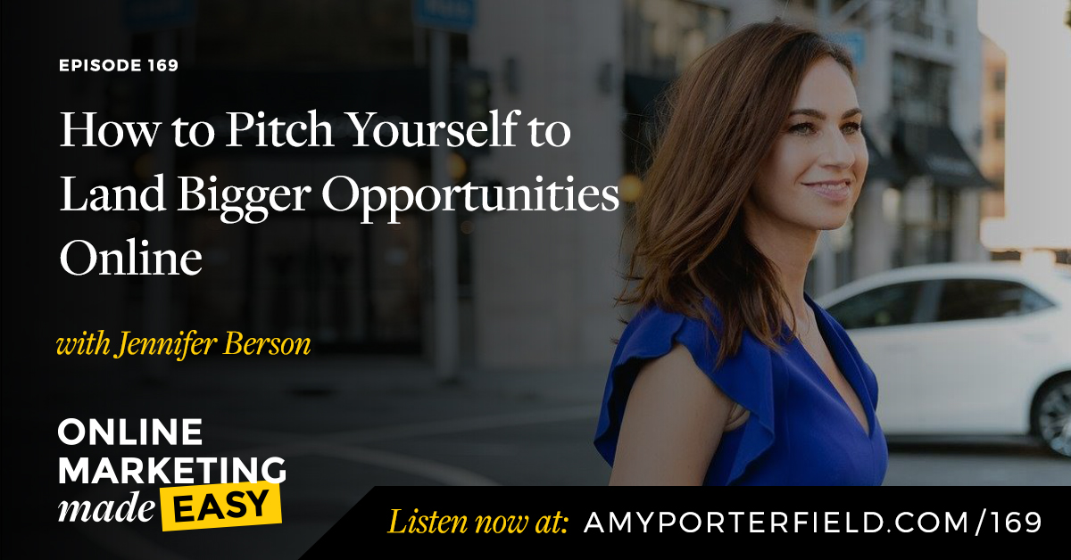 How To Pitch Yourself To Land Bigger Opportunities Online with Jennifer Berson for Amy Porterfield