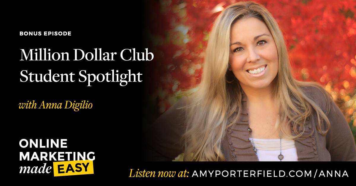Million Dollar Club Student Spotlight with Anna Digilio – Amy Porterfield