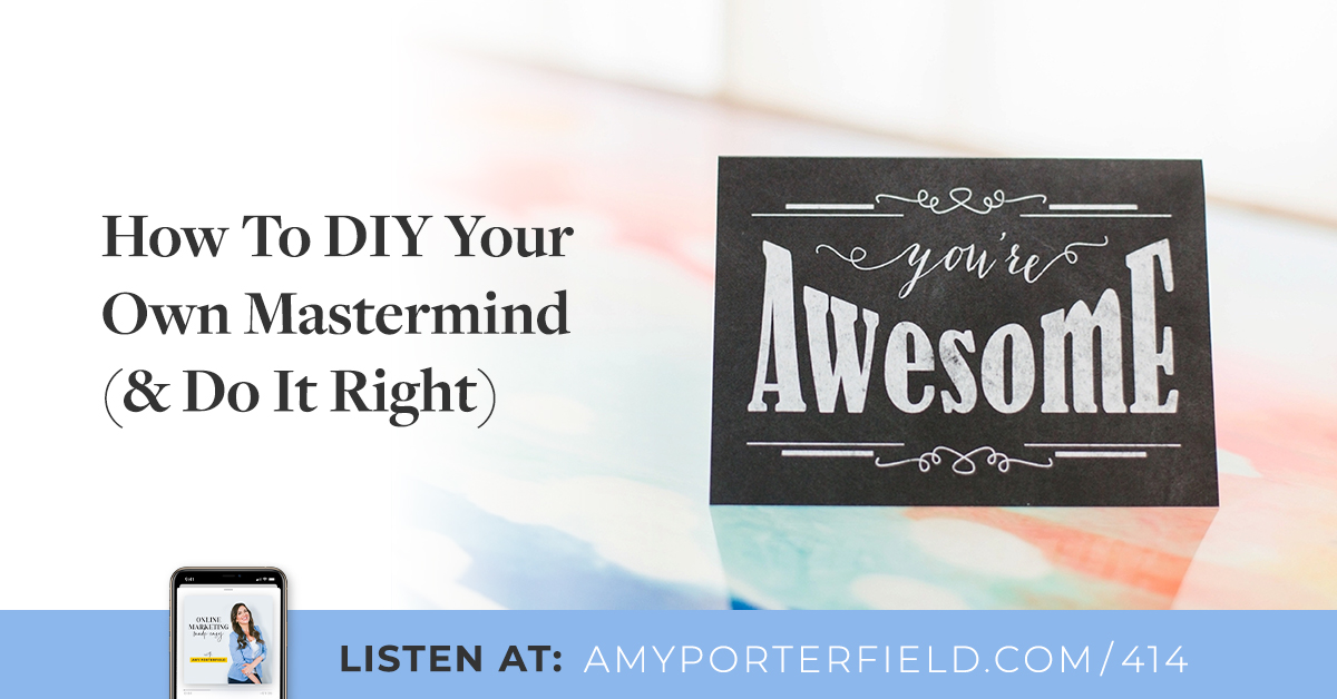 #414: How To Diy Your Individual Mastermind (& Do It Suitable) – Amy Porterfield
