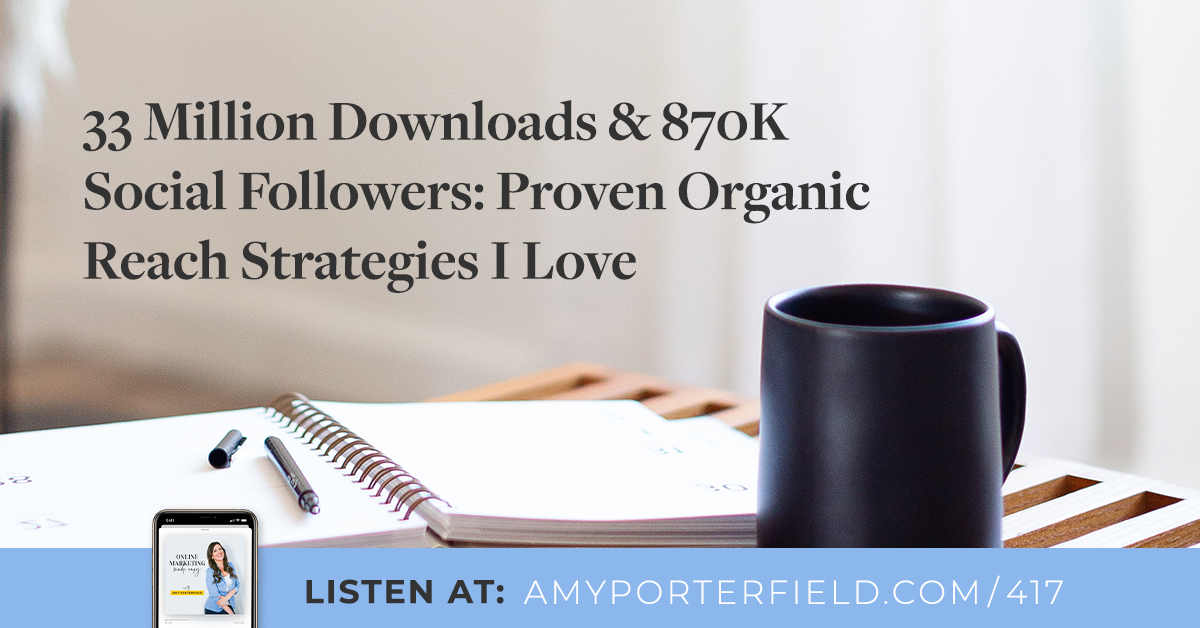 #417: 33 Million Downloads & 870K Social Followers: Confirmed Natural and organic Arrive at Techniques I Enjoy – Amy Porterfield