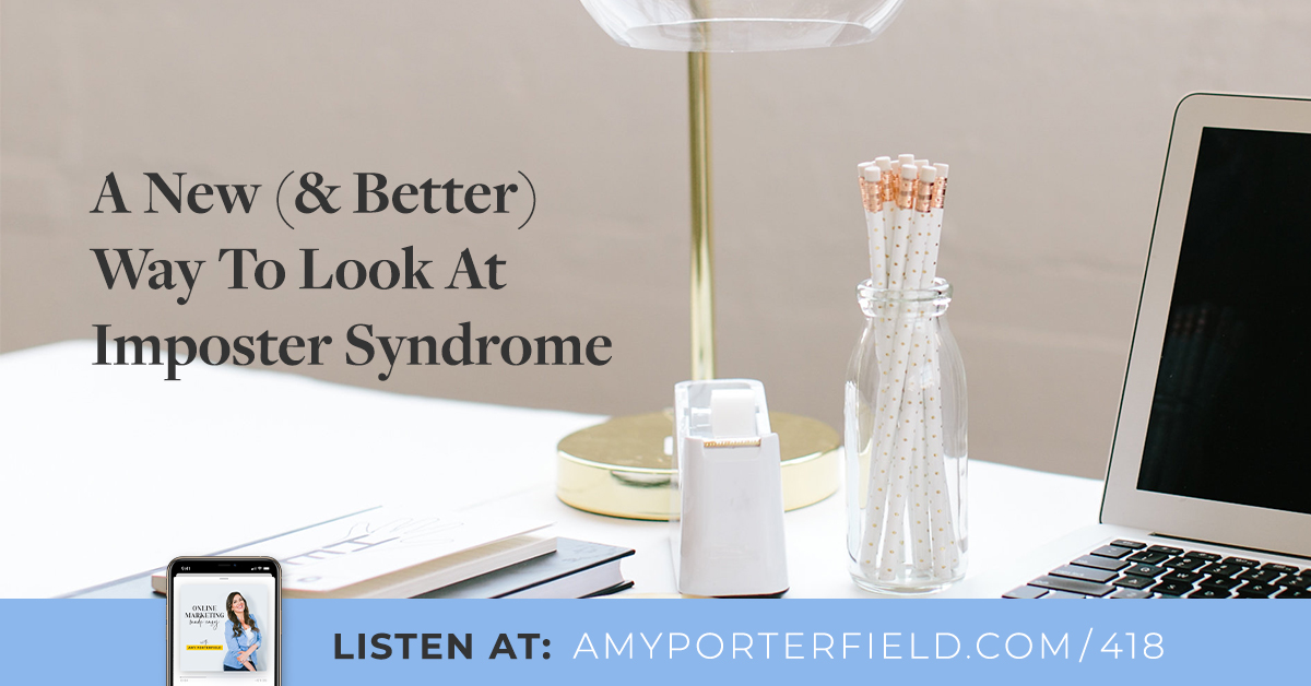 #418: A New (& Greater) Way To Seem At Imposter Syndrome