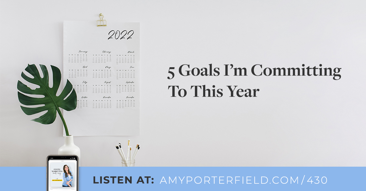 #430: 5 Targets I’m Committing To This Calendar year