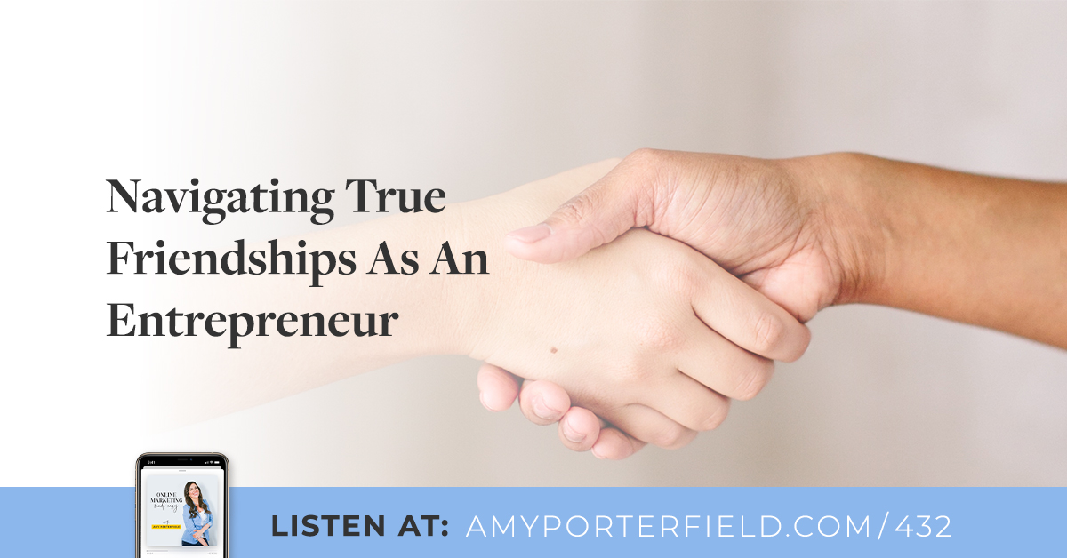 #432: Navigating Real Friendships As An Entrepreneur