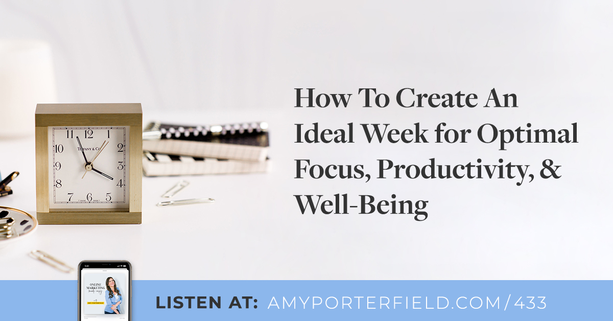 #433: How To Develop An Ideal Week for Exceptional Concentration, Productivity, & Well-Getting