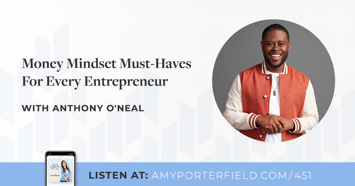 #451: Cash Mindset Have to-Haves For Each individual Entrepreneur With Anthony O’Neal