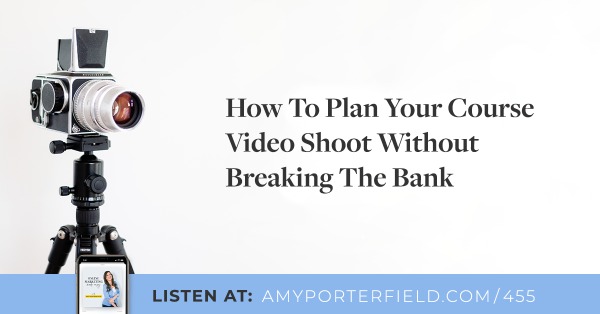 #455: How to System Your Upcoming Application Online video Shoot Without the need of Breaking The Lender – Amy Porterfield