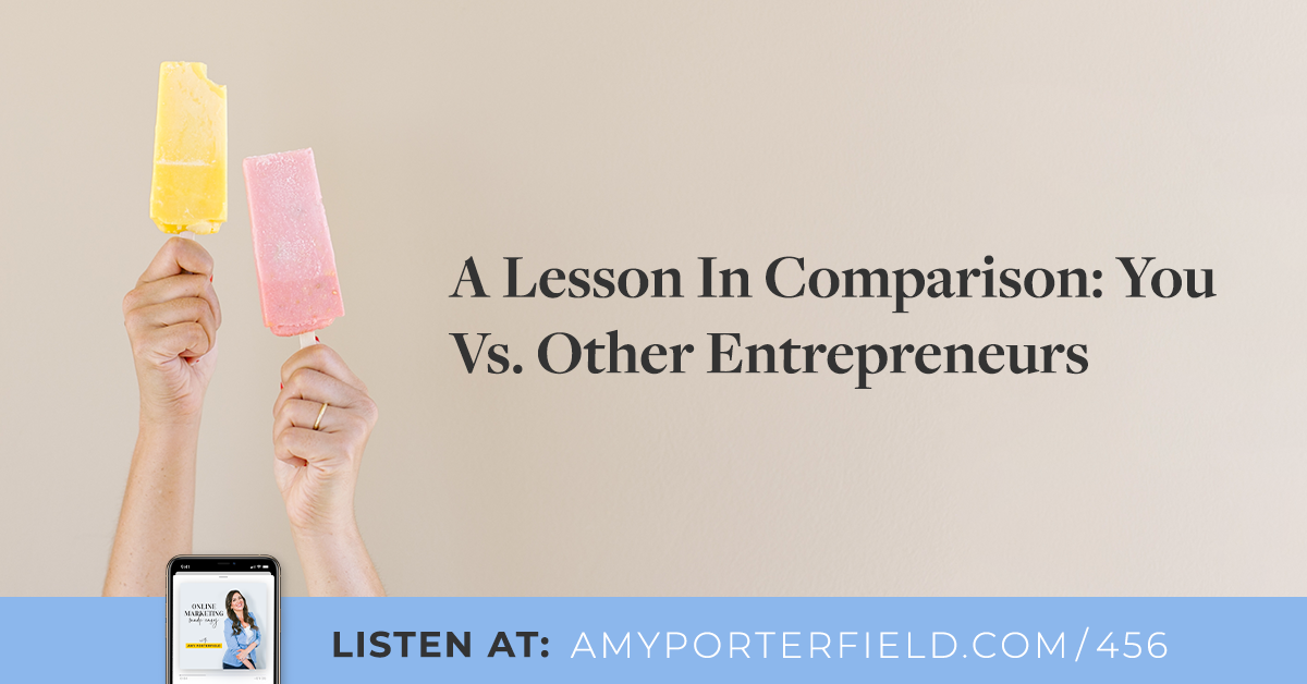 #456: A Lesson In Comparison: You Vs. Other Business owners