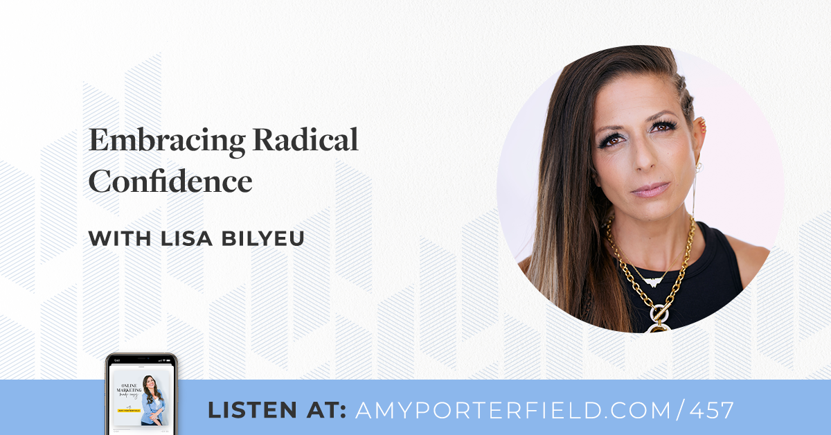 #457: Embracing Radical Confidence With Lisa Bilyeu