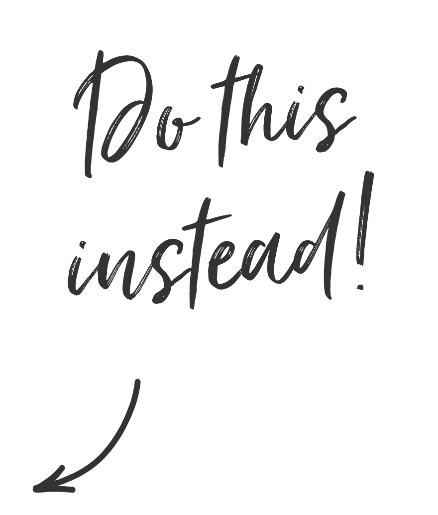 do this instead