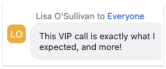 This VIP call is exactly what I expected, and more!