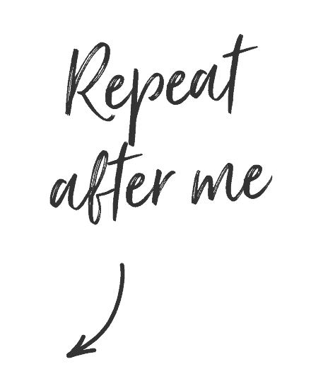 repeat after me